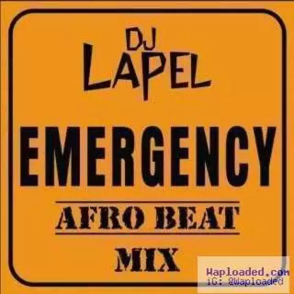 Dj Lapel - Emergency AfroBeat Mix